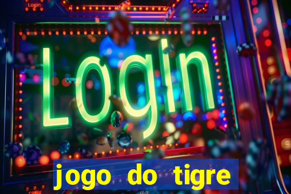 jogo do tigre ganha dinheiro mesmo